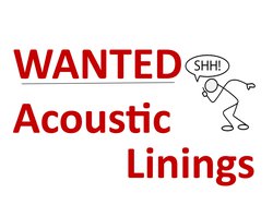 Acoustic Linings Wanted